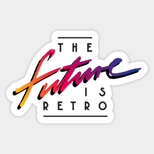 THE FUTURE IS RETRO Sticker